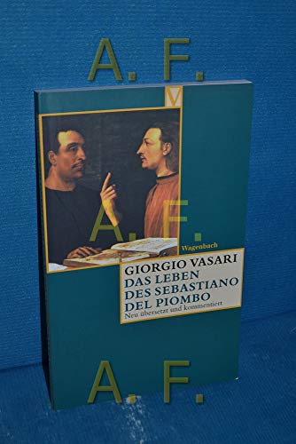 Das Leben des Sebastiano del Piombo: Deutsche Erstausgabe (Vasari-Edition) von Wagenbach